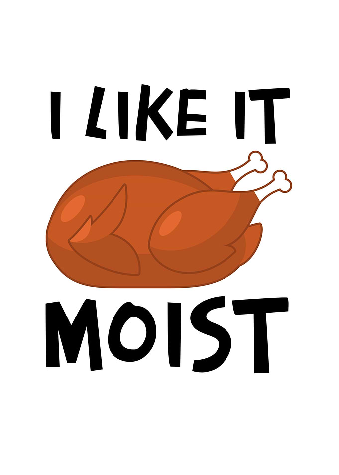 I Like It Moist