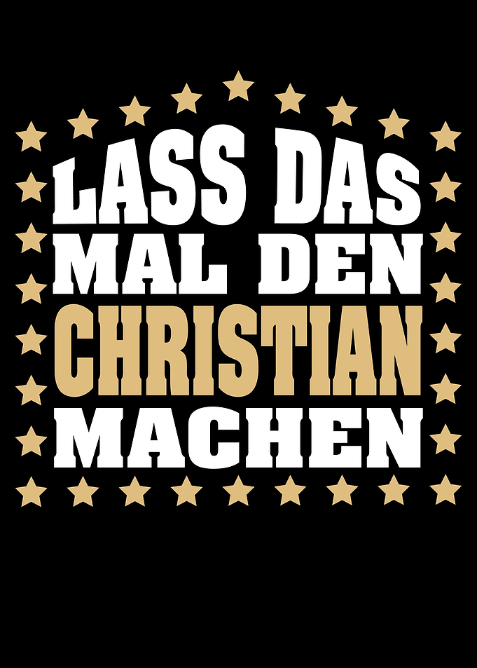 Lass das mal den CHRISTIAN