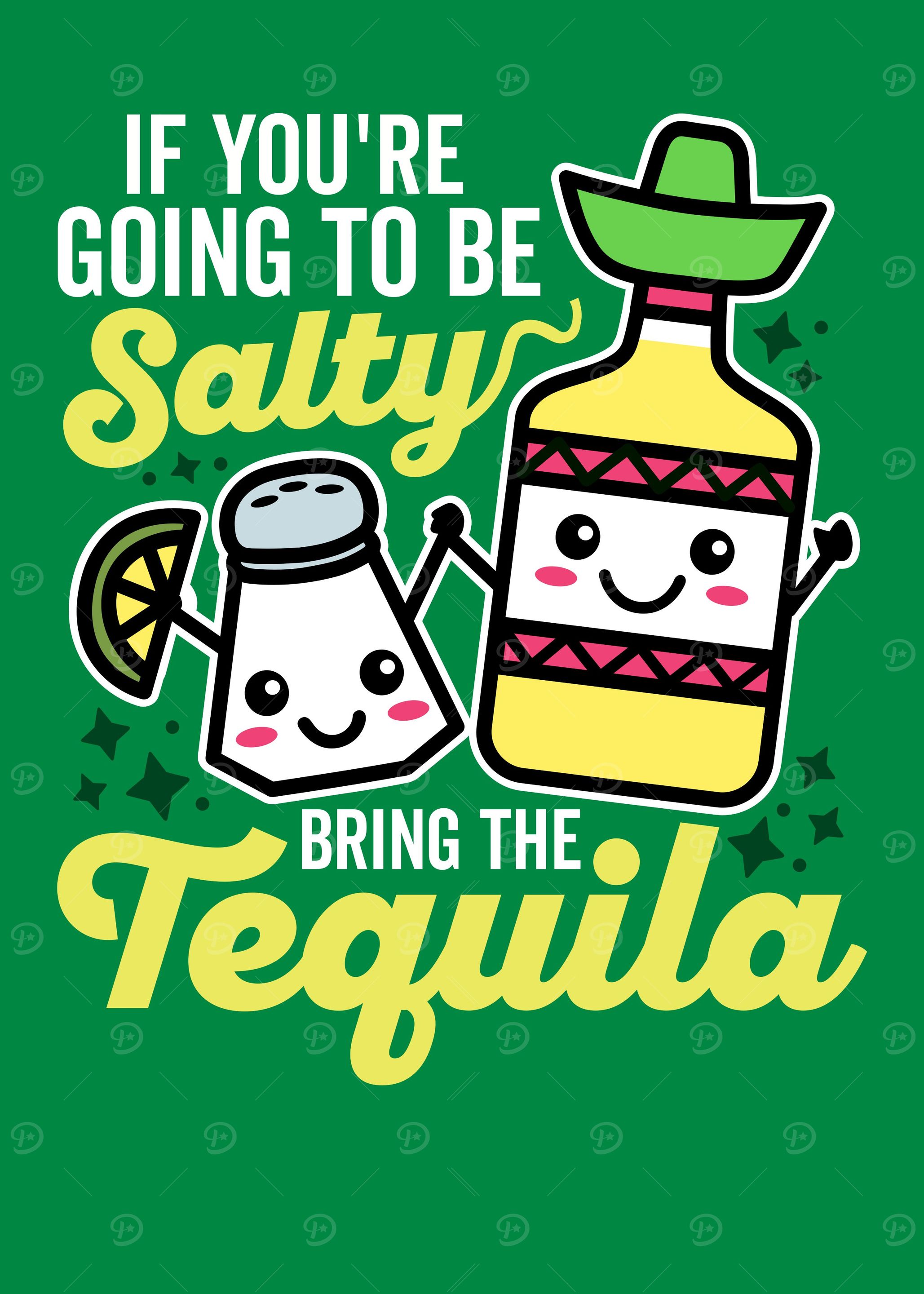 If You Salty Bring Tequila