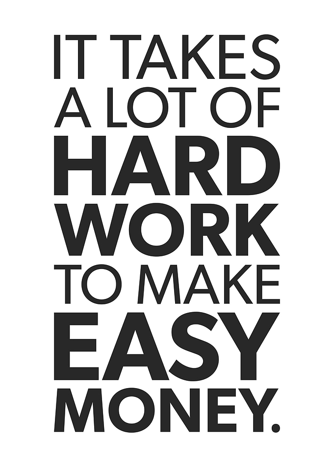 Hard Work For Easy Money