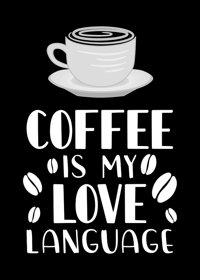 Coffee is my love language