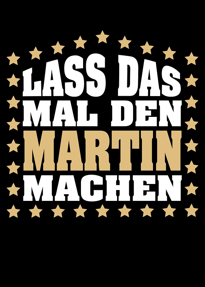 Lass das mal den MARTIN