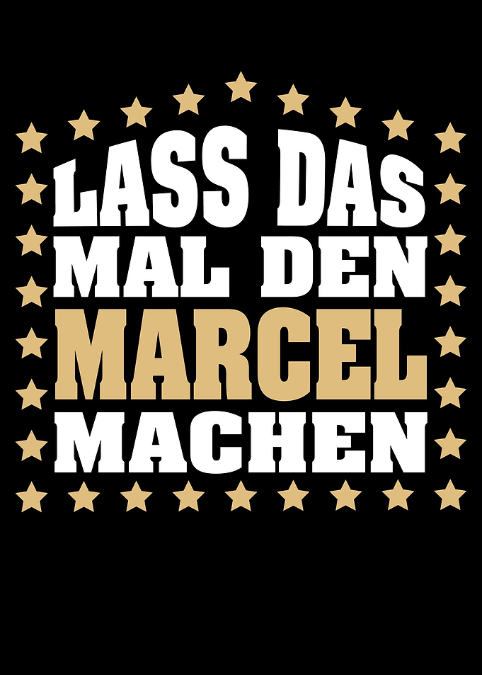 Lass das mal den MARCEL