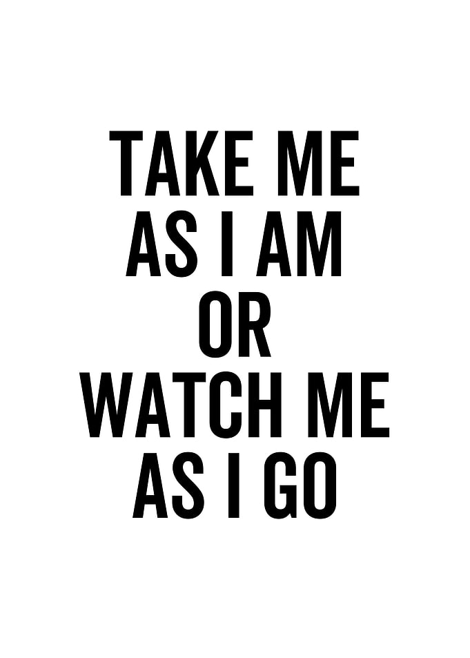 Take Me As I Am or Watch