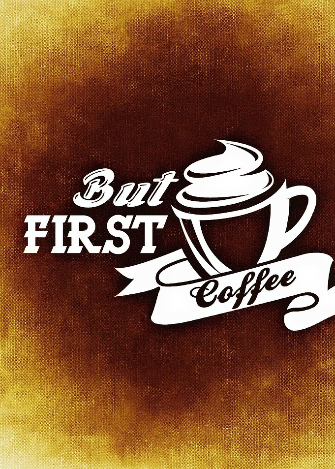 but first coffee