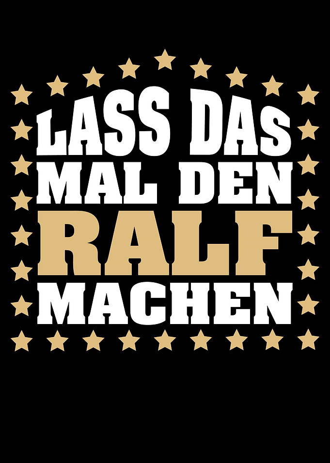 Lass das mal den RALF