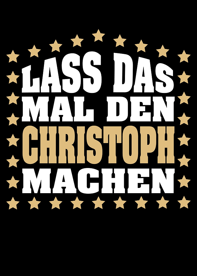 Lass das mal den CHRISTOPH