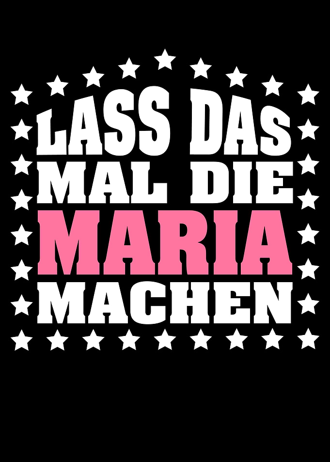 Lass das mal die MARIA