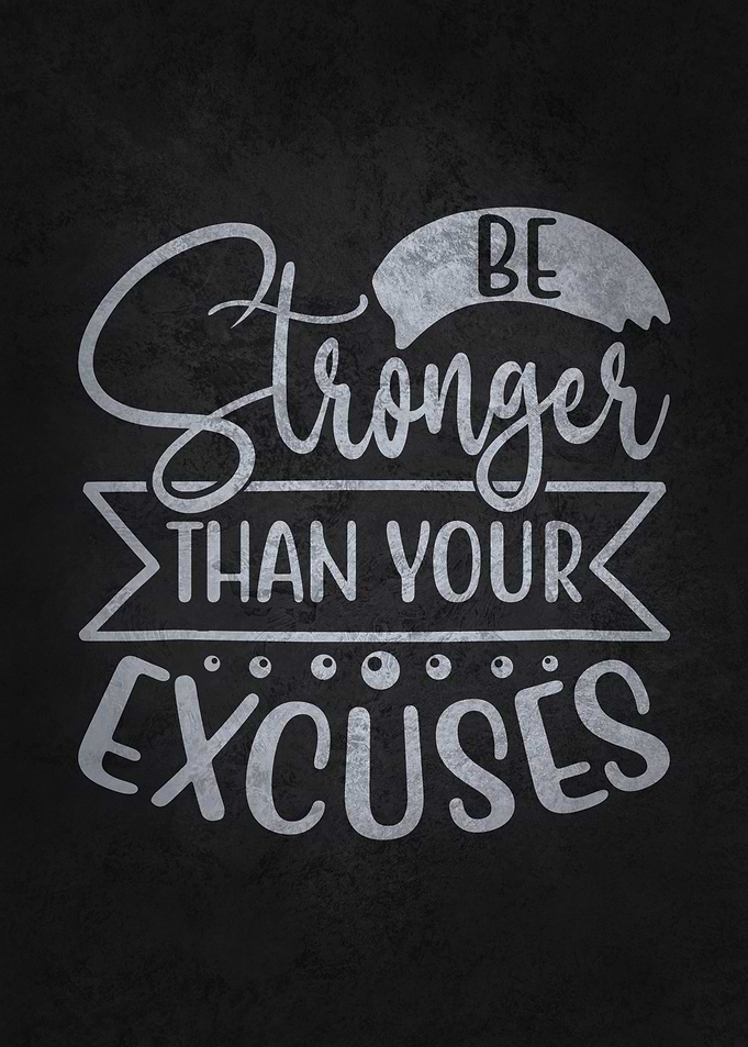 Be Stronger Than Excuses