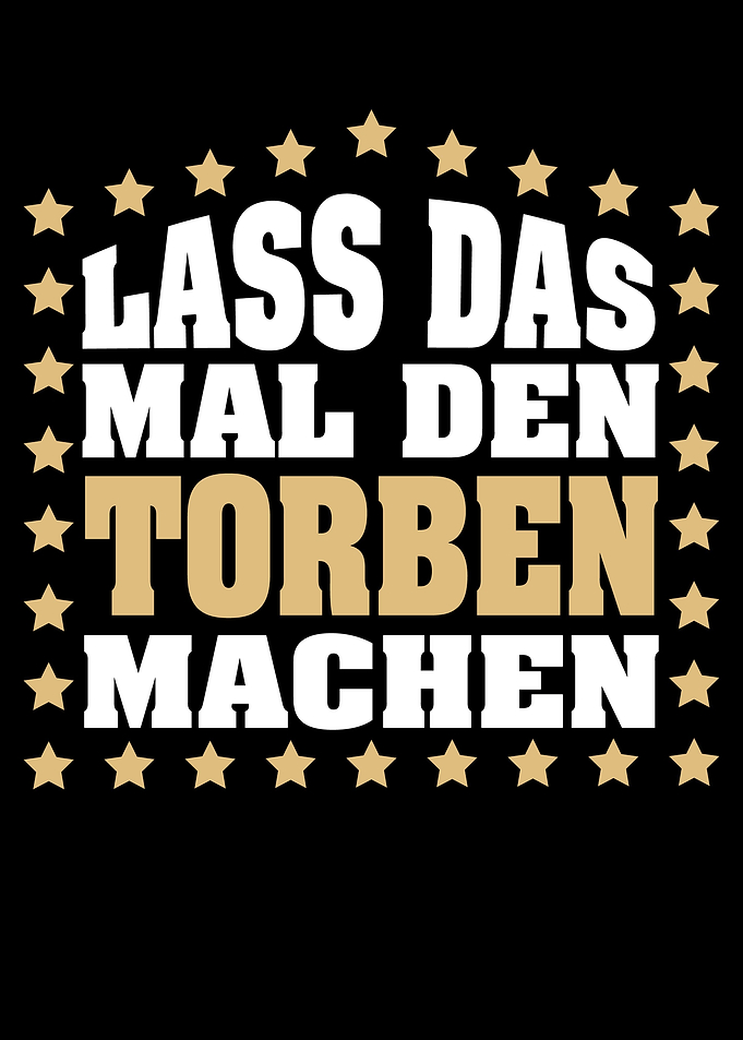 Lass das mal den TORBEN