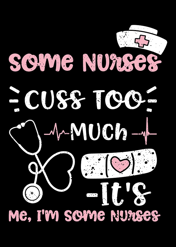 Some Nurses Cuss Too Much