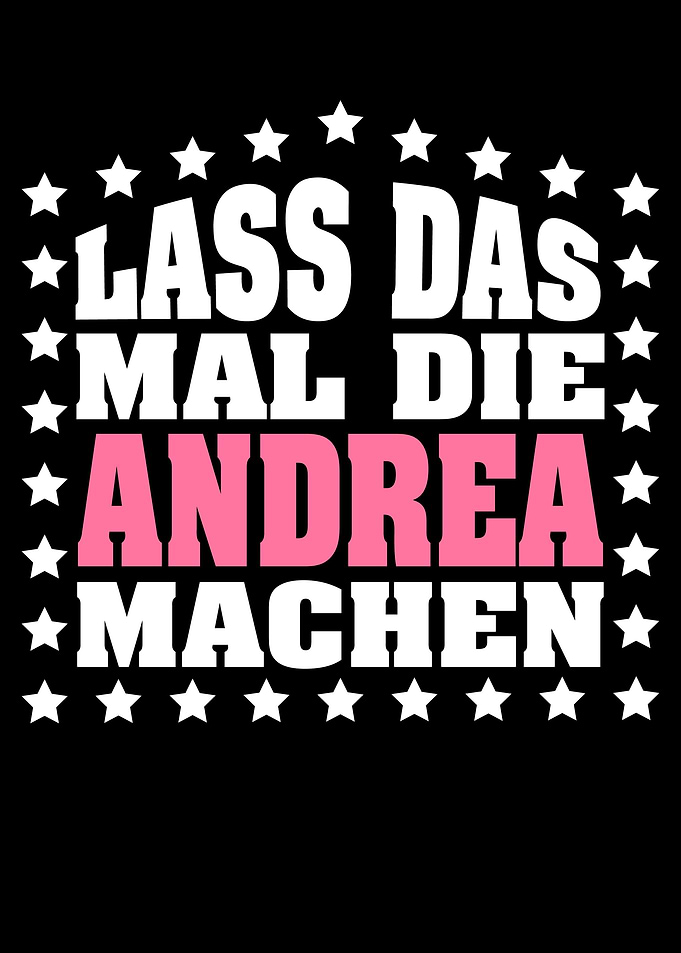 Lass das mal die ANDREA
