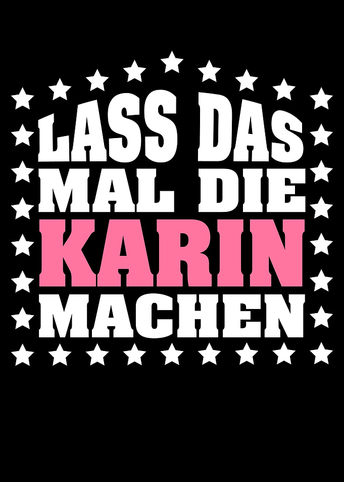 Lass das mal die KARIN