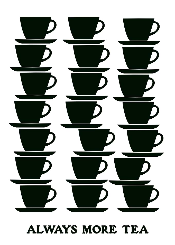 ALWAYS MORE TEA