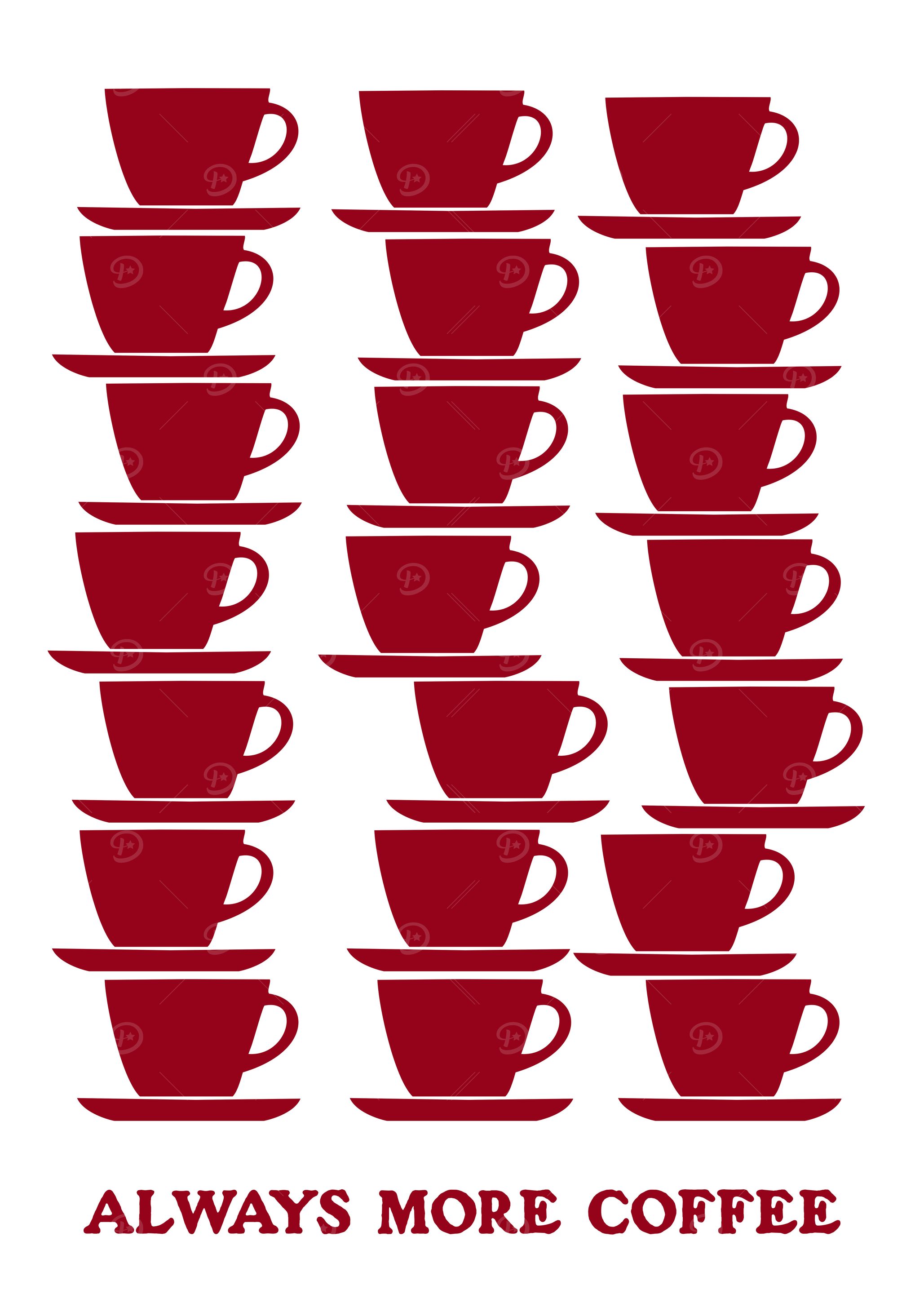 ALWAYS MORE COFFEE