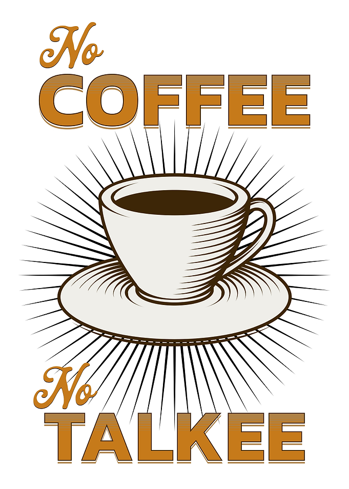 NO COFFEE NO TALKEE