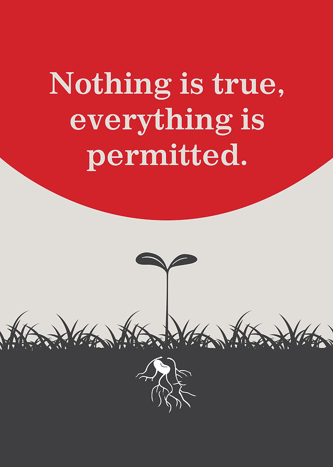 Nothing is true everything