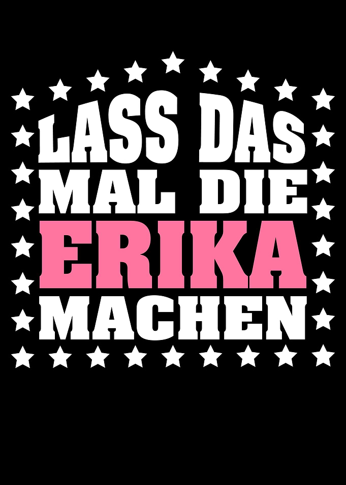 Lass das mal die ERIKA