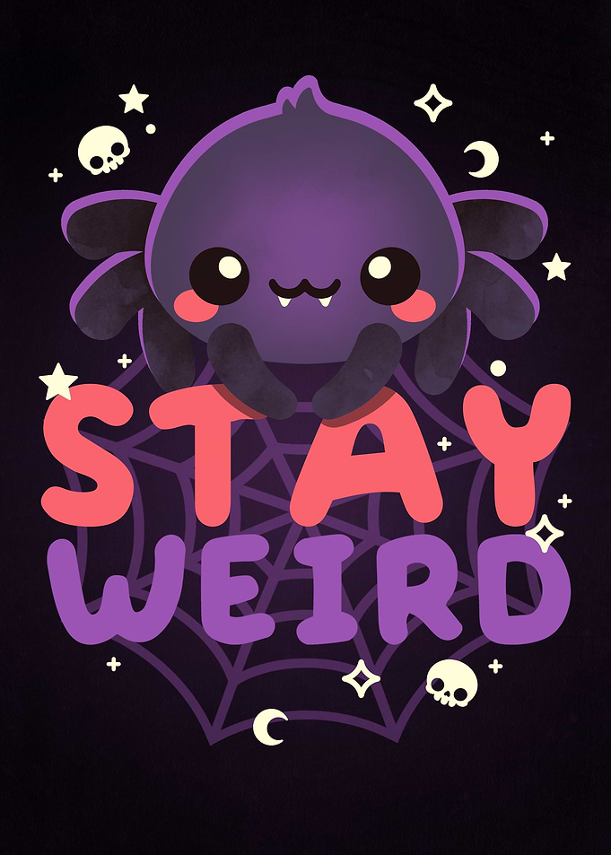 Stay weird spider