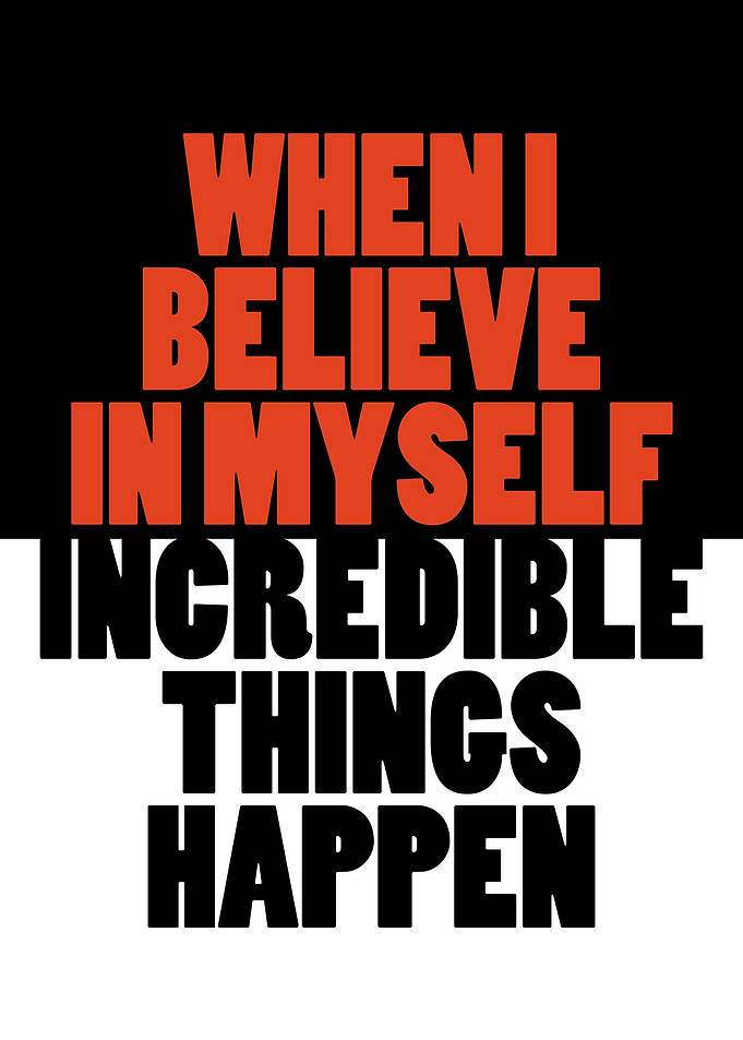 I believe in myself