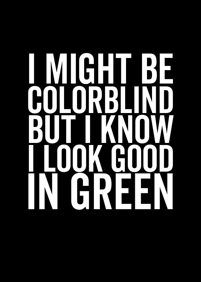 I Might Be Colorblind But