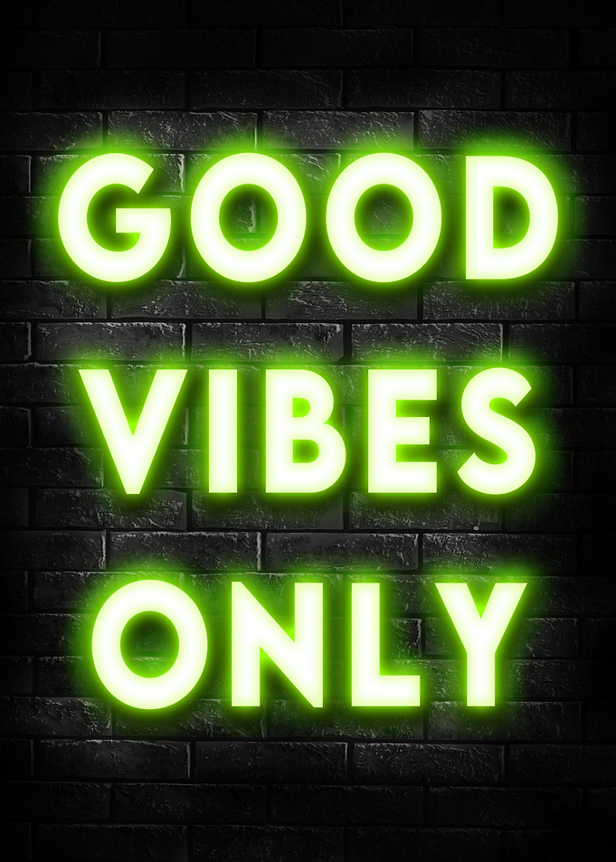 Good vibes only