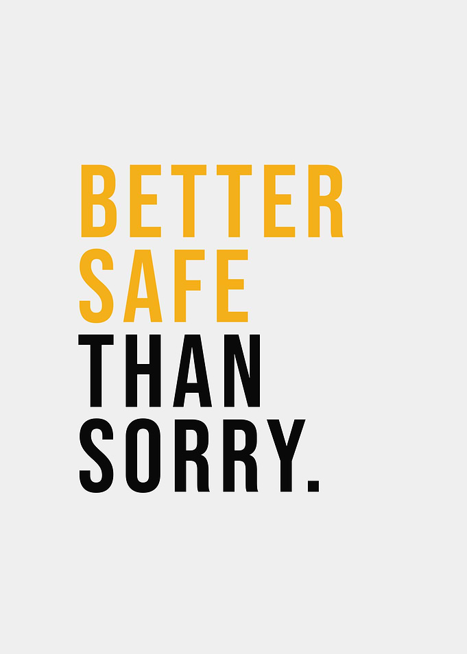 Better Safe Than Sorry