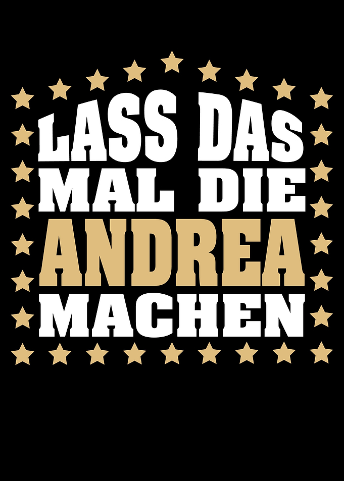 Lass das mal die ANDREA