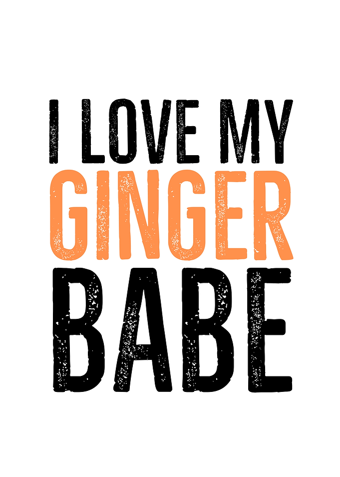 I Love My Ginger Babe