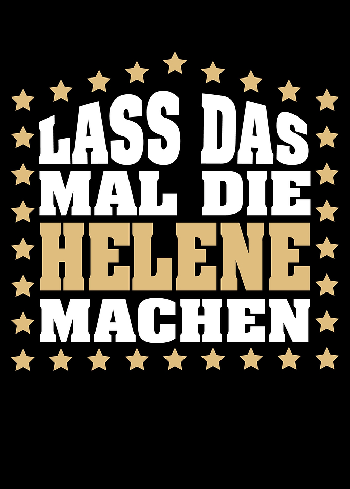Lass das mal die HELENE
