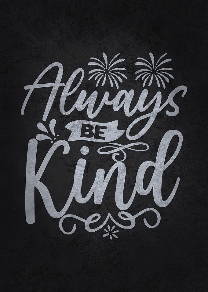 Always be Kind