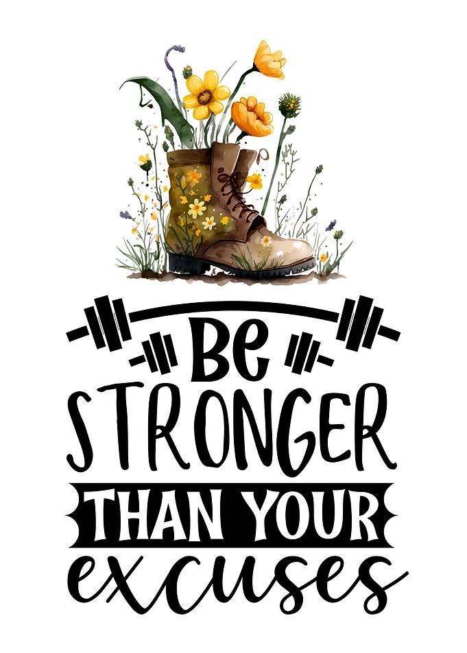Stronger than your excuses