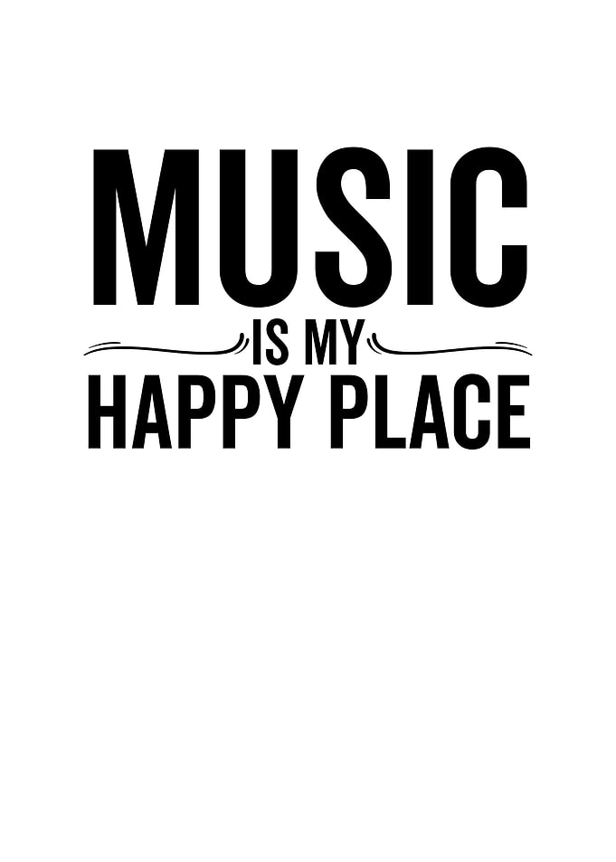 Music is My Happy Place