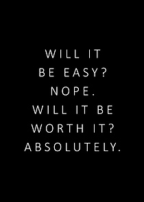 It will be worth it