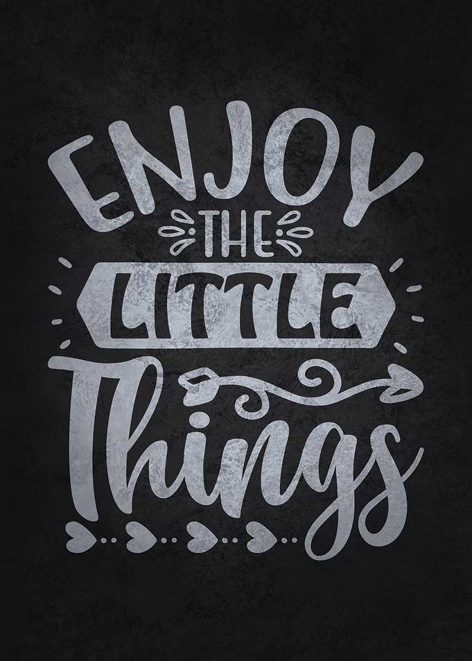 Enjoy The Little Things