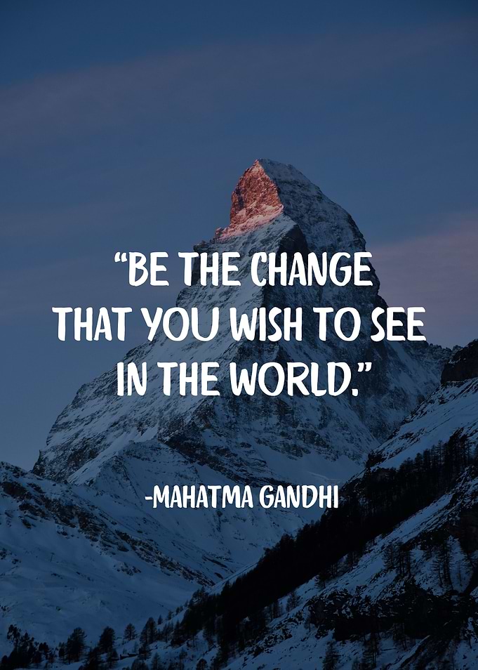 Be the change
