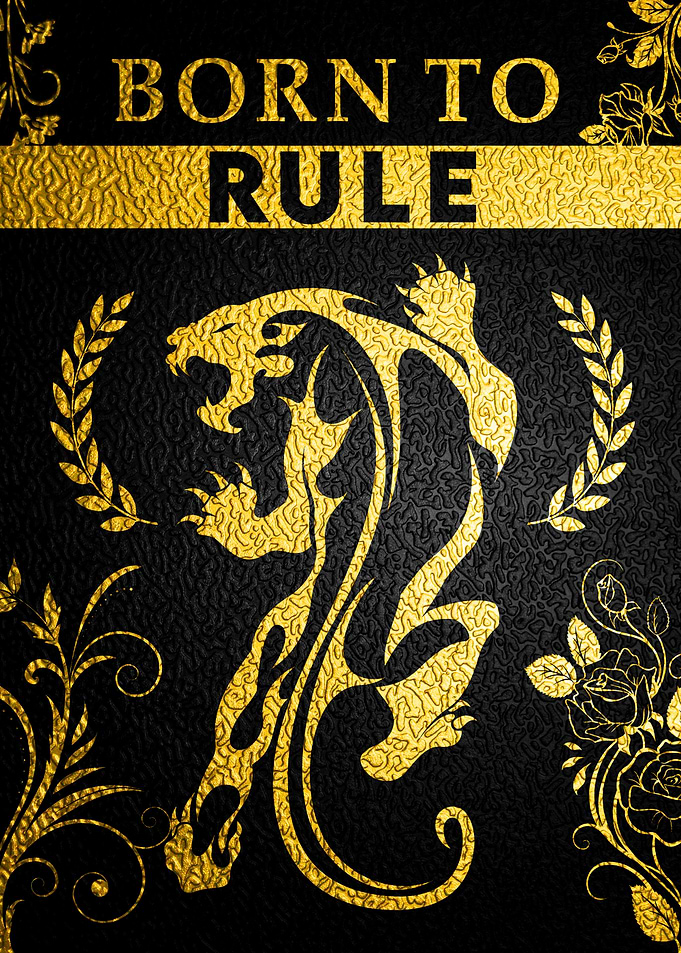 Born To Rule Inspiration