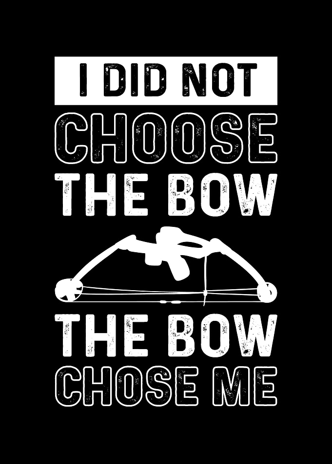 I Did Not Choose The Bow