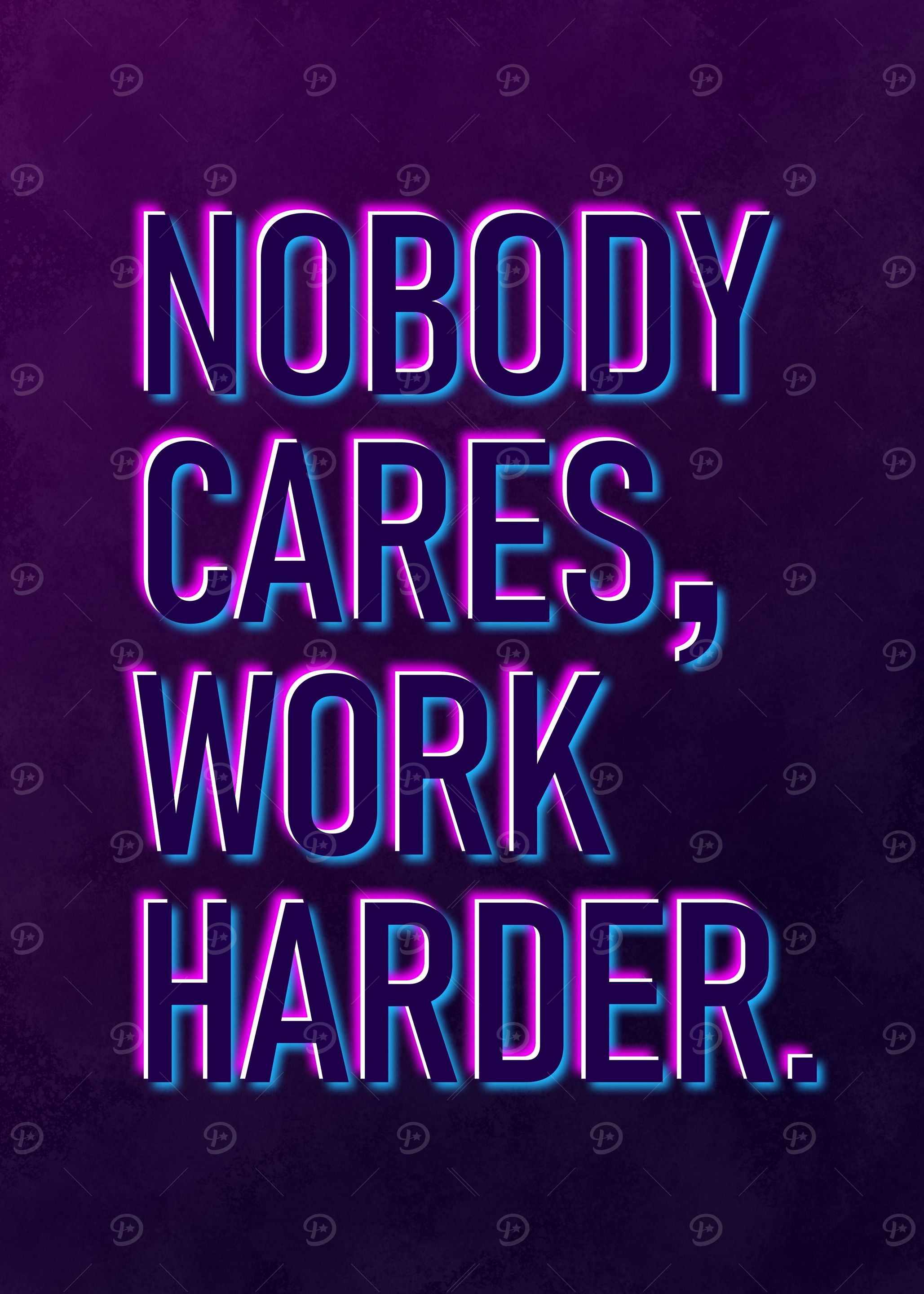 No Body Cares Work Harder