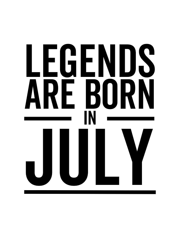 Legends Are Born in July