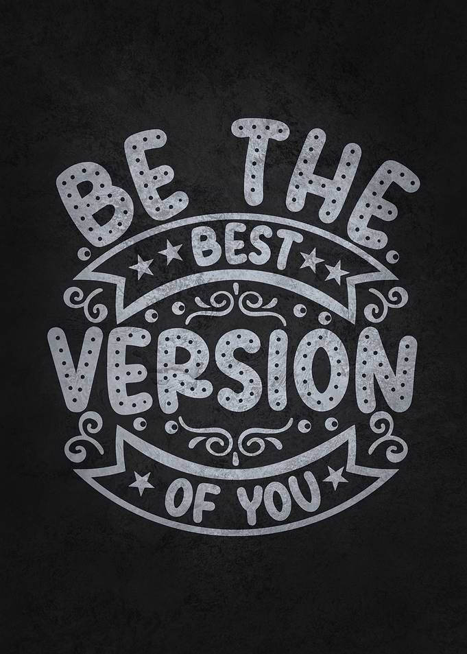 Be The Best Version Of You