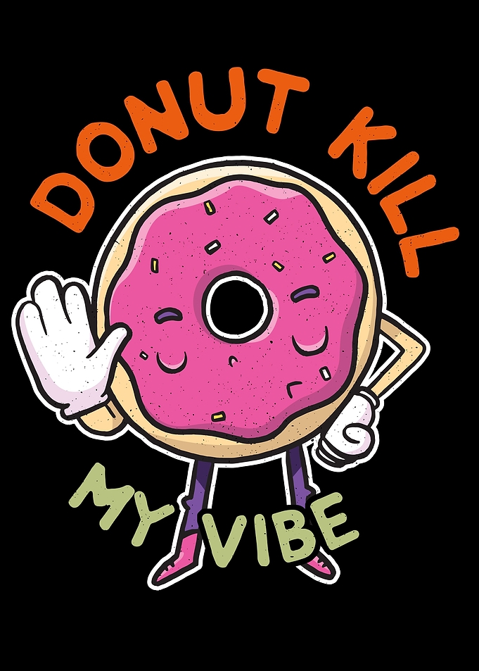 DONUT kill my Vibe Funny