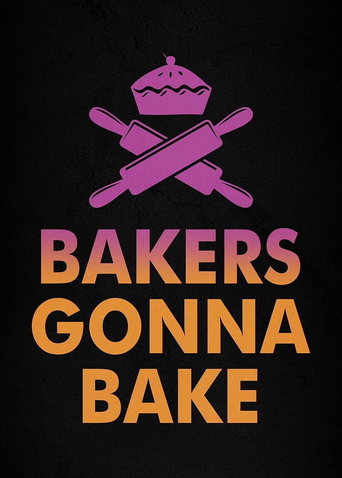 Bakers Gonna Bake