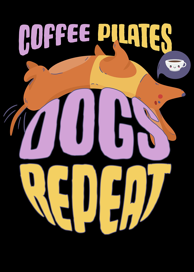 Coffee Pilates Dogs Repeat