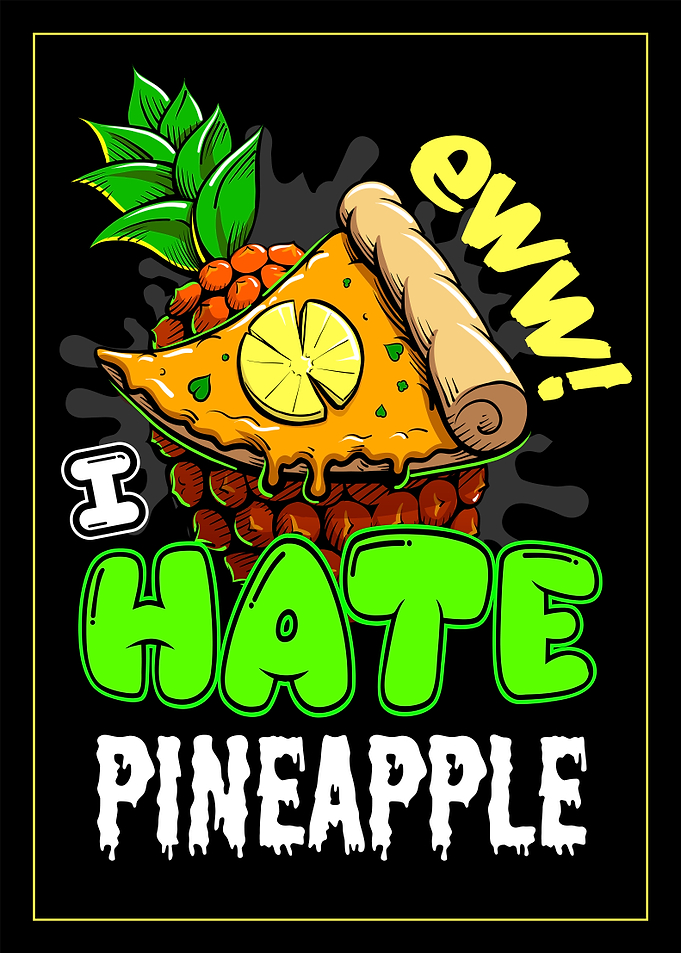 Hate Pineapple on Pizza