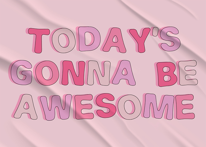 Todays gonna be awesome