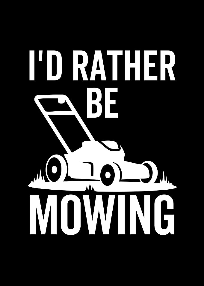 Id Rather Be Mowing