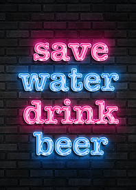 Save Water Drink Beer Neon