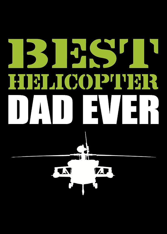 Helicopter Dad Ever Pilot