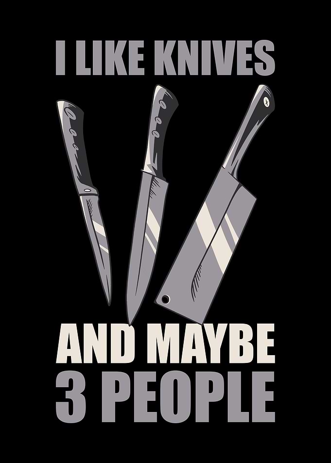 I Like Knives And Maybe 3